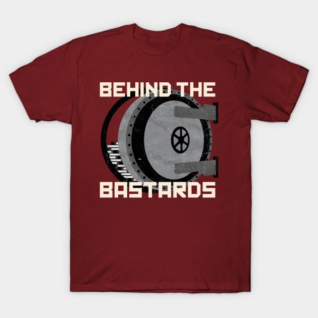 Behind The Bastards T-Shirt by Behind The Bastards